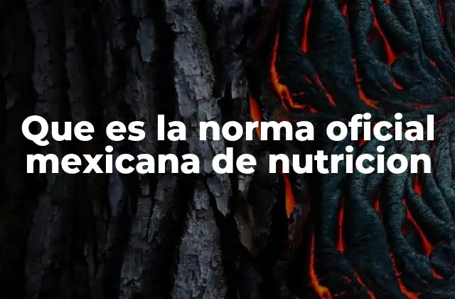 Que es la Norma Oficial Mexicana de Nutricion