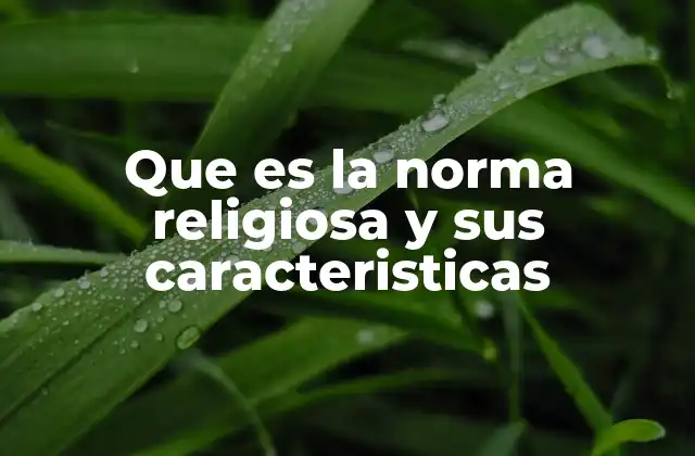 Que es la Norma Religiosa y Sus Caracteristicas