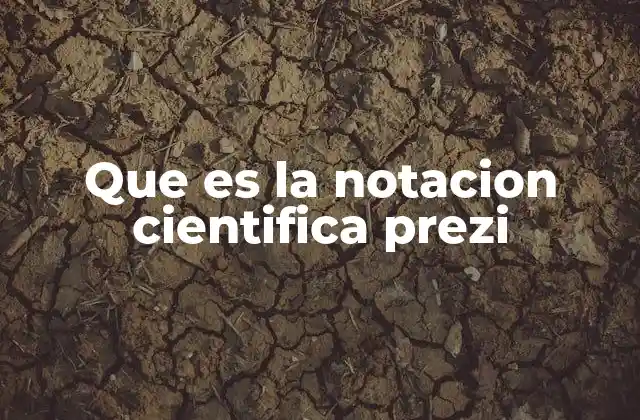 Que es la Notacion Cientifica Prezi