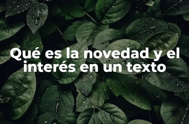 Qué es la Novedad y el Interés en un Texto