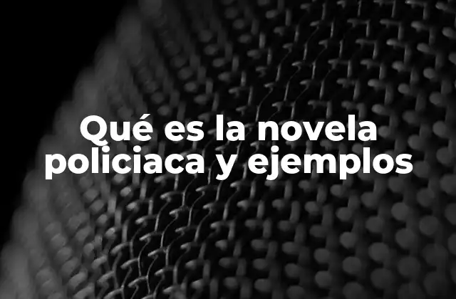 Qué es la Novela Policiaca y Ejemplos 2 La evolución del género policiaco