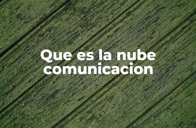 Que es la Nube Comunicacion