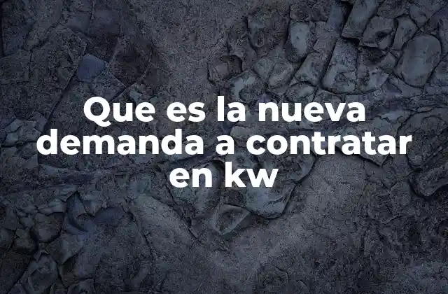 Que es la Nueva Demanda a Contratar en Kw