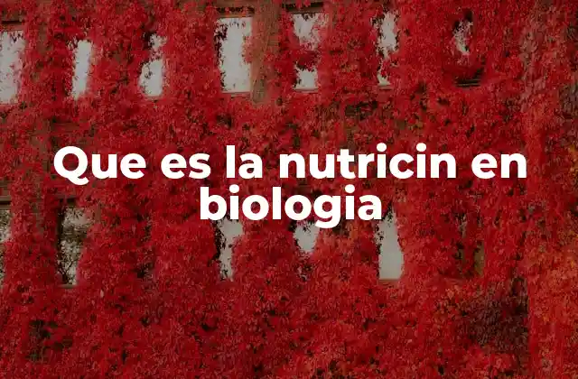 Que es la Nutricin en Biologia