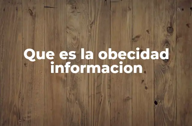 Que es la Obecidad Informacion