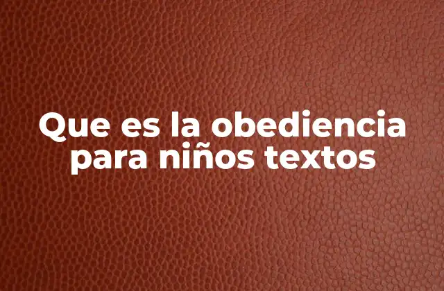 Que es la Obediencia para Niños Textos