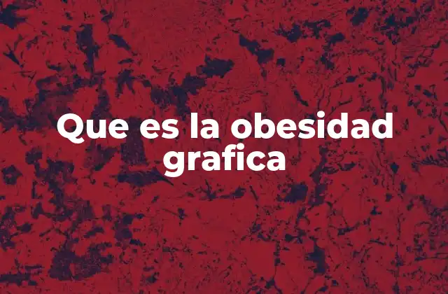 Que es la Obesidad Grafica