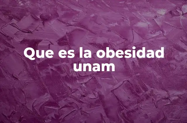 Que es la Obesidad Unam