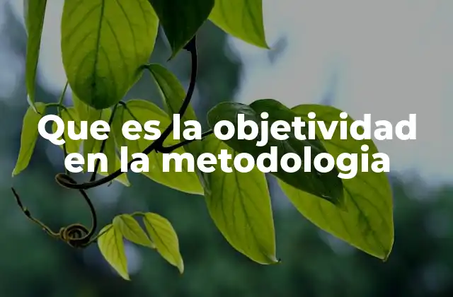 La importancia de la imparcialidad en los métodos de investigación