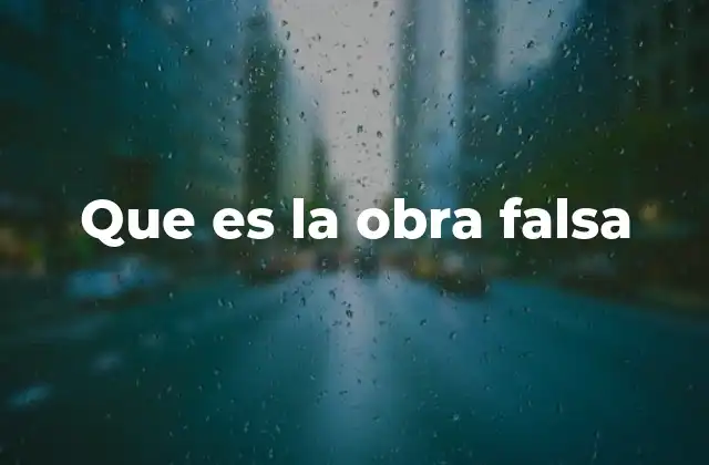 Que es la Obra Falsa