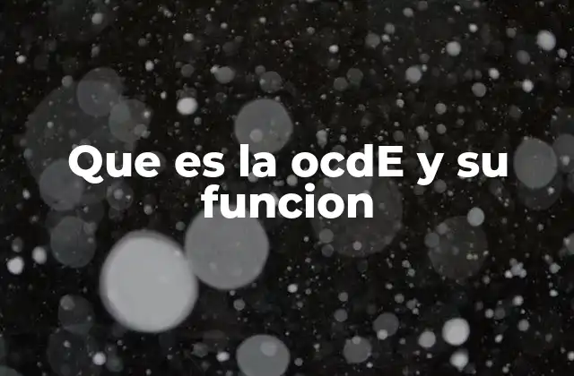 Que es la Ocde y Su Funcion
