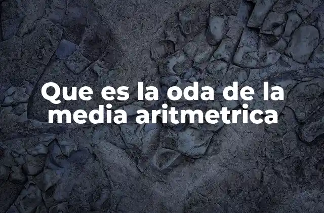 Que es la Oda de la Media Aritmetrica