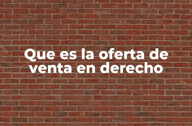 Que es la Oferta de Venta en Derecho