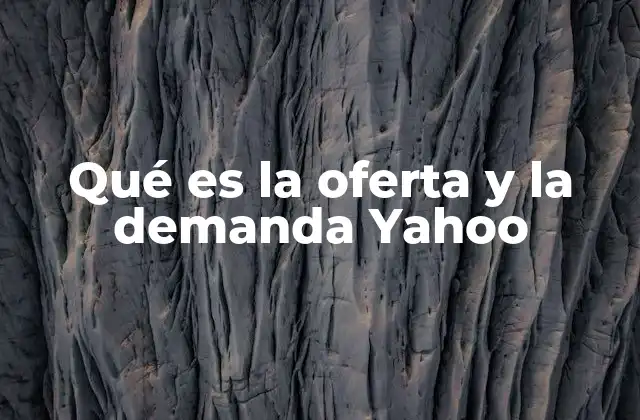 Qué es la Oferta y la Demanda Yahoo