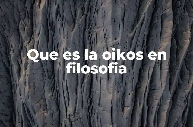 Que es la Oikos en Filosofia