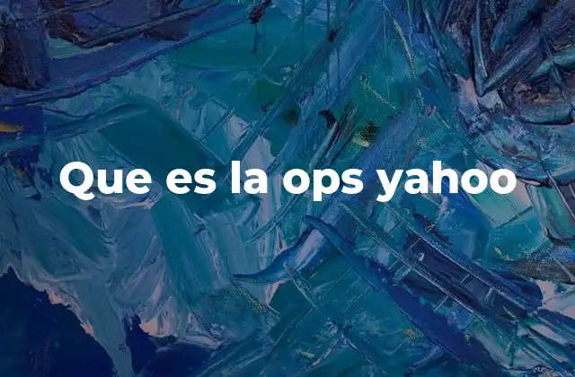 Que es la Ops Yahoo