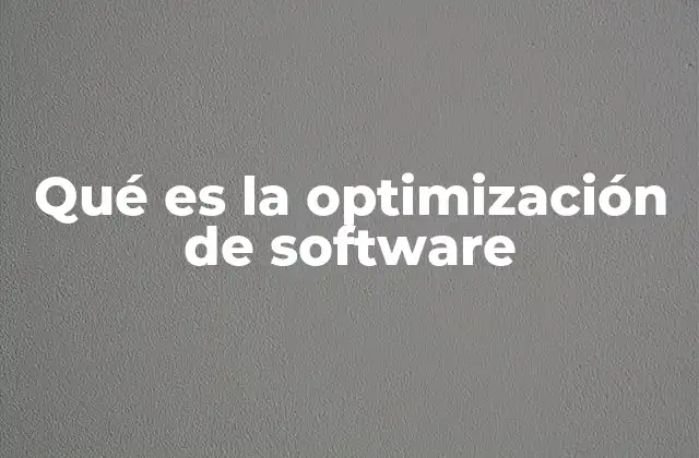 Qué es la Optimización de Software