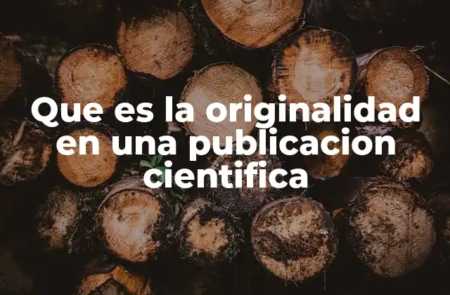 La importancia de la originalidad en la investigación científica