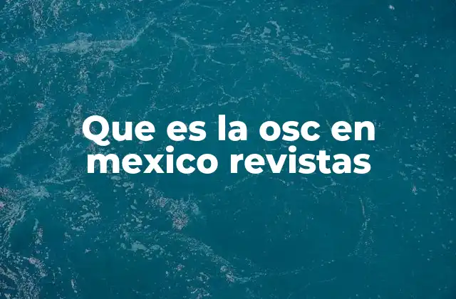 Que es la Osc en Mexico Revistas