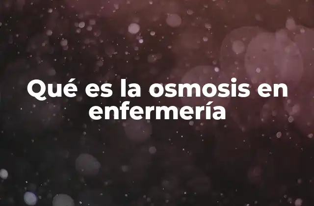 Qué es la Osmosis en Enfermería