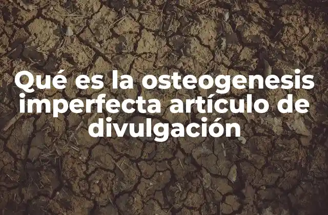 La genética detrás de la fragilidad ósea