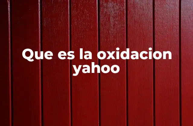 Que es la Oxidacion Yahoo