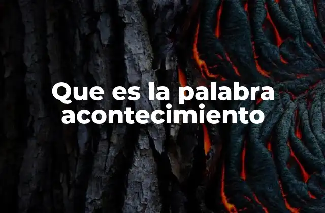 Que es la Palabra Acontecimiento