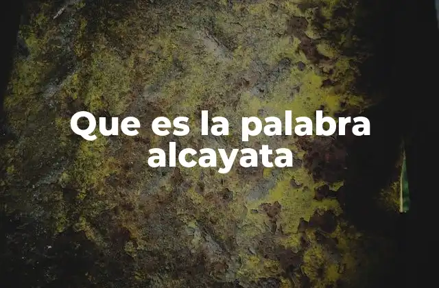 Que es la Palabra Alcayata