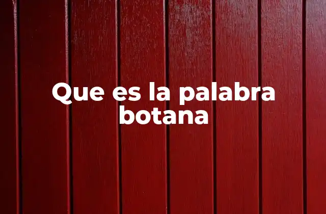 Que es la Palabra Botana