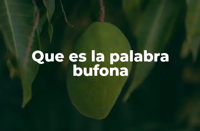 Que es la Palabra Bufona