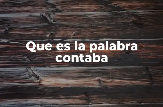 Que es la Palabra Contaba