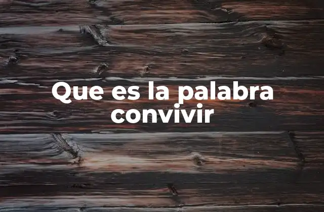 Que es la Palabra Convivir