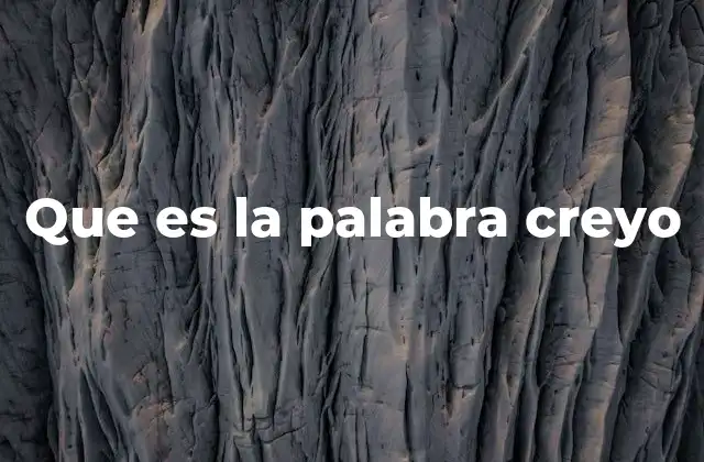 Que es la Palabra Creyo