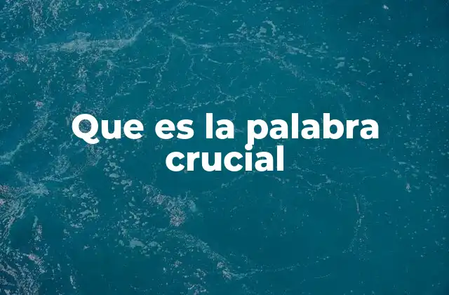 Que es la Palabra Crucial