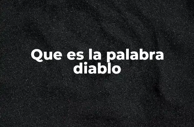 Que es la Palabra Diablo