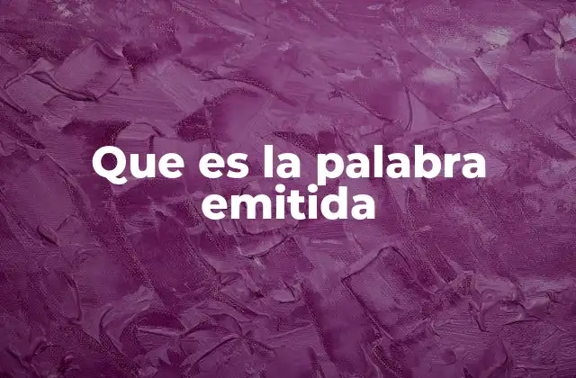 Que es la Palabra Emitida