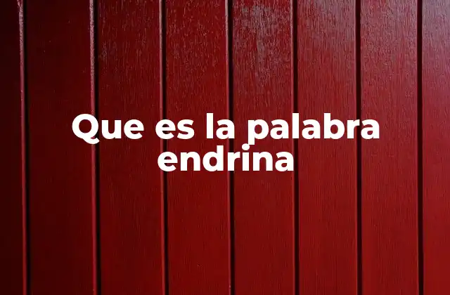 Que es la Palabra Endrina