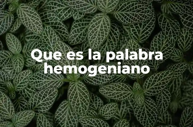Que es la Palabra Hemogeniano 2 La importancia de los procesos hemogenianos en la medicina
