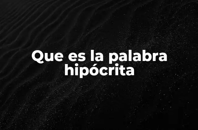 Que es la Palabra Hipócrita