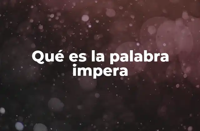 Qué es la Palabra Impera