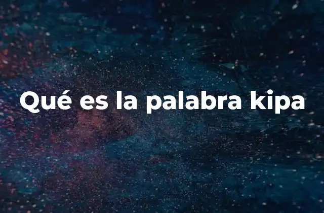 Qué es la Palabra Kipa