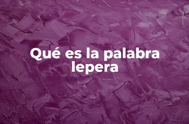 Qué es la Palabra Lepera