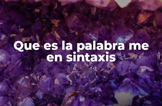 Que es la Palabra Me en Sintaxis