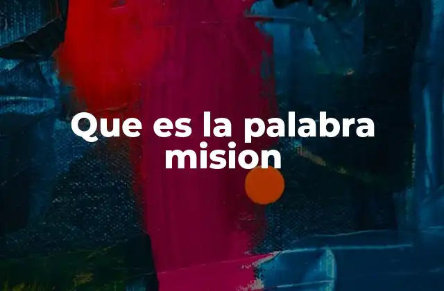 Que es la Palabra Mision