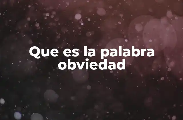 Que es la Palabra Obviedad 2 Cómo identificar una obviedad en el lenguaje cotidiano