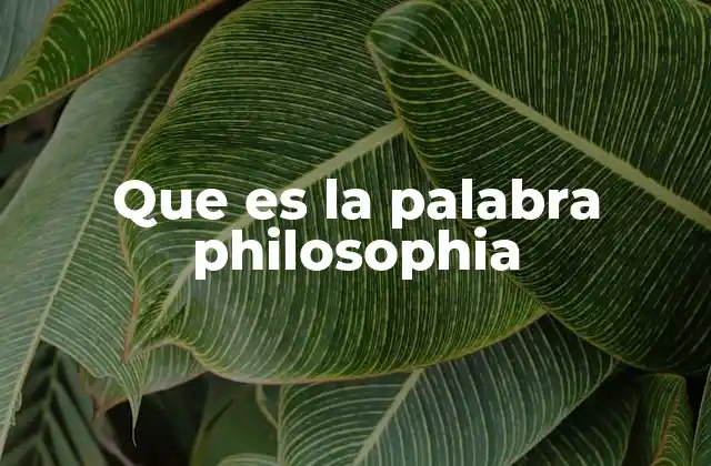 Que es la Palabra Philosophia