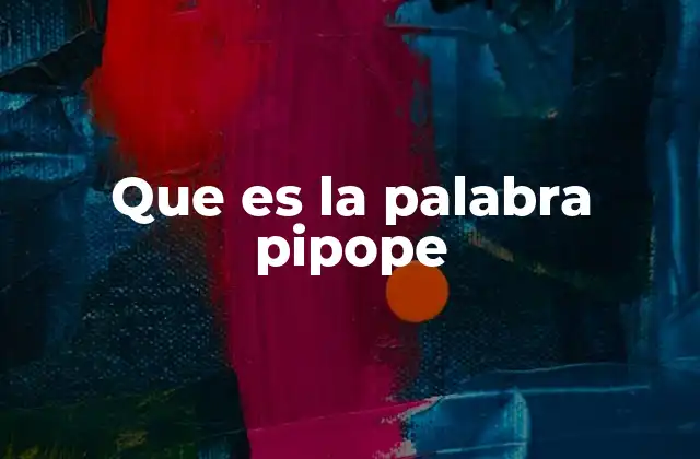 Que es la Palabra Pipope