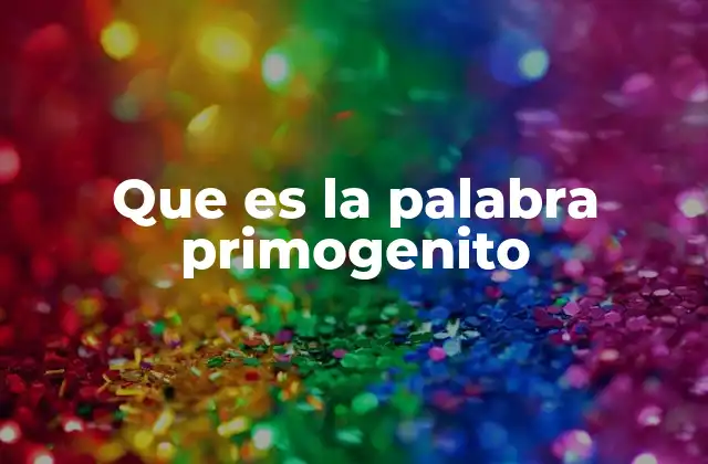 El rol del primogénito en diferentes culturas