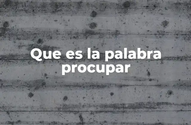 Que es la Palabra Procupar