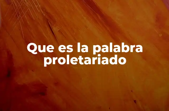 Que es la Palabra Proletariado